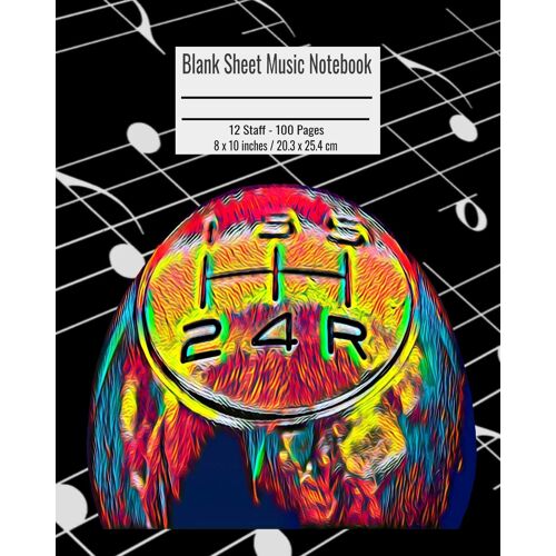 Blank Sheet Music Notebook: 100 Pages 12 Staff Music Manuscript Paper Colorful Auto Shift Gear Sports Cover 8 X 10 Inches / 20.3 X 25.4 Cm
