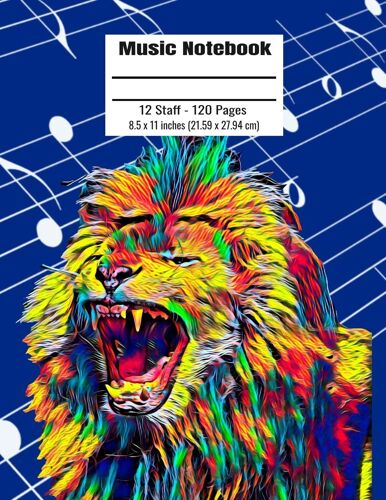 Music Notebook: 120 Blank Pages 12 Staff Music Manuscript Paper Colorful Lion Head Cover 8.5 X 11 Inches (21.59 X 27.94 Cm)