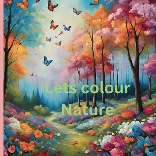 Lets Colour Nature: Colouring Book For Kids And Adults