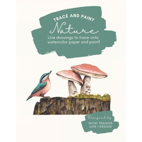 Trace And Paint Nature: Line Drawings To Trace Onto Watercolor Paper And Paint!: Trace Beautiful Nature Inspired Motifs To Help You Practice Watercolor Painting (Non-Instructional).