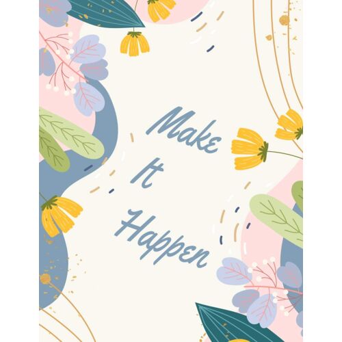 Make It Happen: Floral Notebook (Music Sheet) (8.5 X 11 Large)