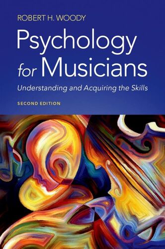 Psychology For Musicians: Understanding And Acquiring The Skills