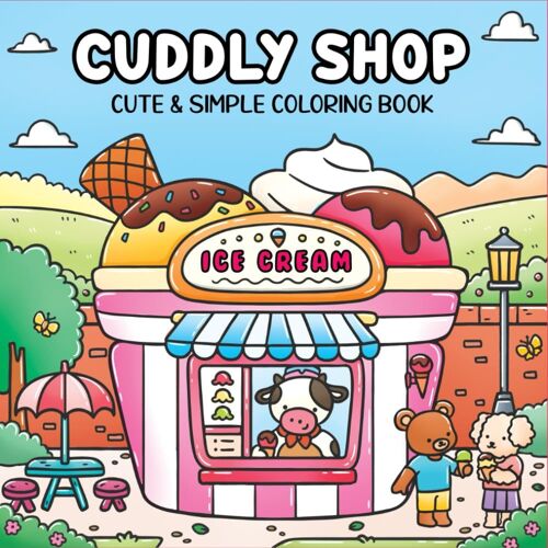 Cuddly Shop: A Cute And Simple Coloring Book For Adults And Teens Featuring Adorable Animals In Their Daily Lives
