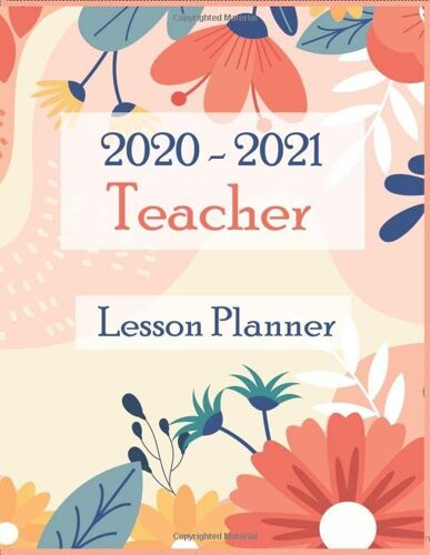 Lesson Planner For Teacher 2020-2021: Weekly And Monthly Agenda For Class Organization And Planning - Academic Year - Inspirational Quotes - Calendar- August Through July - 2020-2021