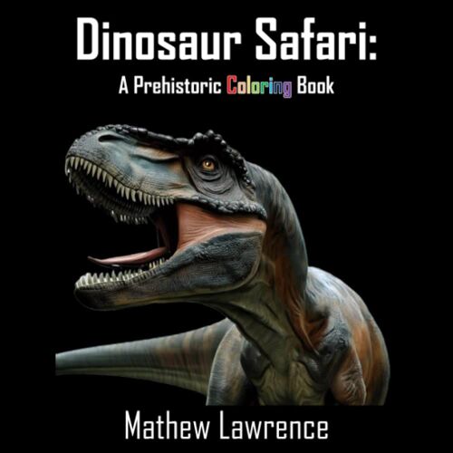 Dinosaur Safari - A Prehistoric Coloring Book