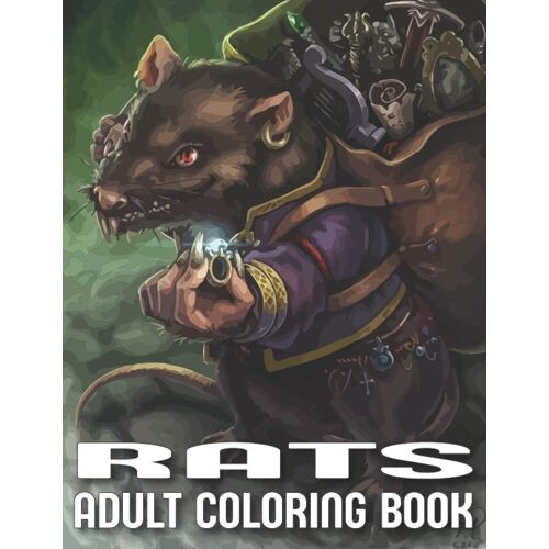 Rats Adult Coloring Book: An Adult Rat Coloring Book With Fun Easy And Relaxing Coloring Pages Funny Rat Inspired Scenes And Designs For Stress Relieve And Relaxation(Rat Coloring Book)