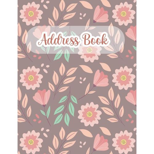 Address Book: Perfect Contacts Address Book With Alphabetical Tabs, Addresses, Email, Mobile, Work & Home Phone Numbers, Important Data Collection And Track | More Than 300 Entry Spaces.