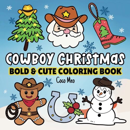 Cowboy Christmas: Coloring Book For Adults And Kids, Featuring Cowboy Theme Large Print And Bold Designs For Relaxation And Stress Relief (Christmas Magic)