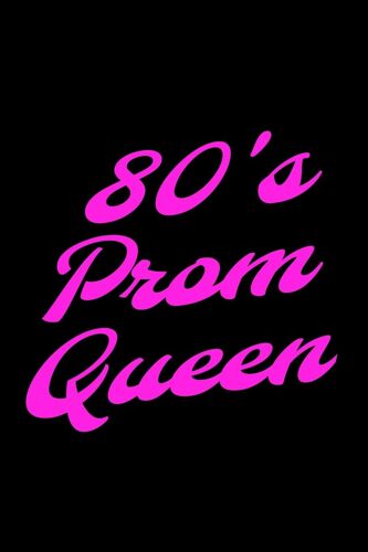 80's Prom Queen: Blank Lined Journal 80's Retro (Cute Fun 1980s Party Theme Notebook)