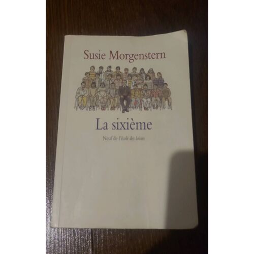 La Sixième, Susie Morgenstern