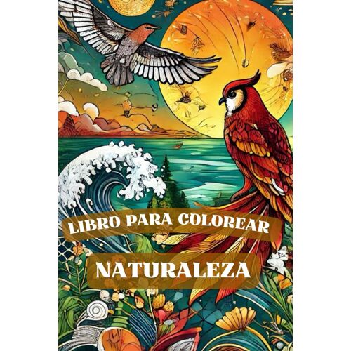 Colorea La Naturaleza: Relájate Y Conecta Con El Mundo Natural