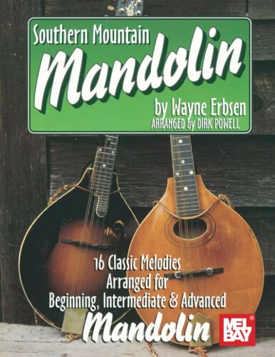 Southern Mountain Mandolin: 16 Classic Melodies Arranged For Beginning, Intermediate & Advanced Mandolin