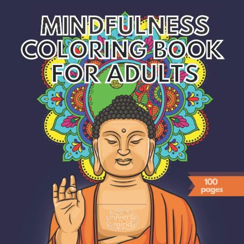 Mindfulness Coloring Book For Adults: Be Present And Find Your Higher Self With The Mandalas / Ying Young / Lotus / Ganesha / Third Eye & Buddha Patterns.