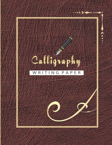 Calligraphy Writing Paper: Calligraphy Practice Sheets | Workbook For Beginners And Perfect For Your Modern Calligraphy! | Large (8,5''x11'')