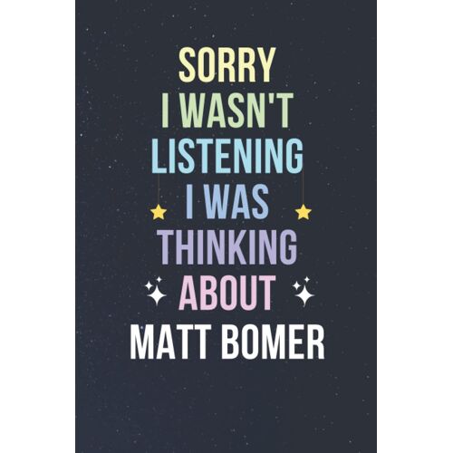 Sorry I Wasn't Listening I Was Thinking About Matt Bomer: Blank Lined Notebook/ Journal/ Diary/ Notepad/ Composition Book Gift For Matt Bomer Fans - 6x9 Inches - 110pages