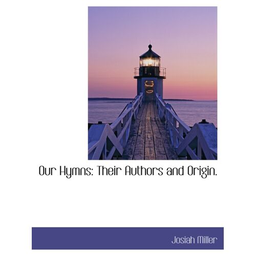 Our Hymns: Their Authors And Origin.