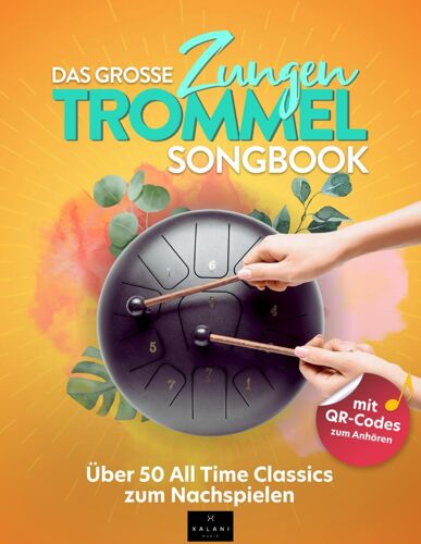 Das Grosse Zungentrommel Songbook: Ueber 50 All Time Classics Zum Nachspielen - Inklusive Qr-Codes Zum Anhoeren