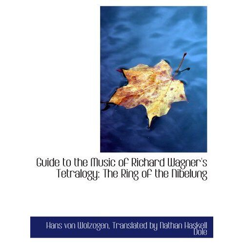 Guide To The Music Of Richard Wagner's Tetralogy: The Ring Of The Nibelung