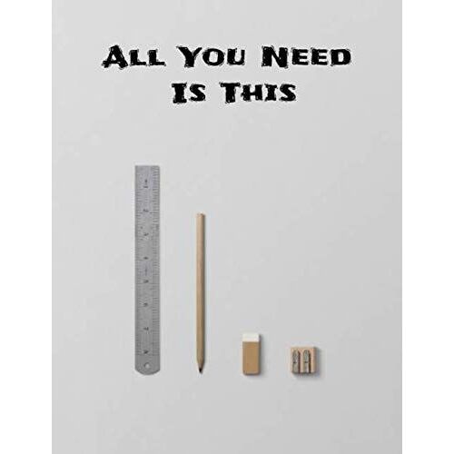 All You Need Is This: Blank Paper For Sketching Painting Or Drawing Practise For Both Girls And Boys, Large Sketchbook 8.5x11, 120 Pages Simple And Elegant For A Future Artist