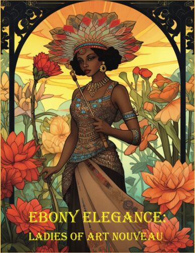 Ebony Elegance: Ladies Of Art Nouveau (Timeless Grace: Women In Art Coloring Books)