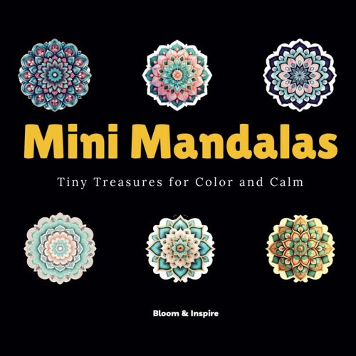 Mini Mandalas: Tiny Treasures For Color And Calm: A Pocket-Sized Coloring Book For Adults And Kids Relaxing Mandalas, Travel-Friendly, Stress Relief & Mindfulness