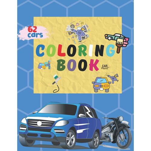 Coloring Book: 62 Cars. Cool Cars And Vehicles