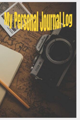 My Personal Journal Log: Write Down Your Thoughts, And Feelings With Your Very Own Personal Journal