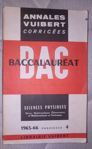 Annales Vuibert Corrigées - Baccalaureat - Sciences Physiques - Séries Mathématiques Élémentaires Et Mathématiques Et Technique - 1965-66 - Fascicule 4 - Librairie Vuibert