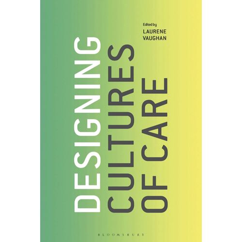 Designing Cultures Of Care