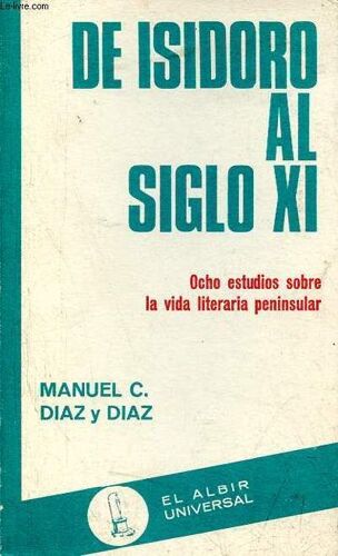 De Isidoro Al Siglo Xi Ocho Estudios Sobre La Vida Literaria Peninsular - Coleccion El Albir Universal N°3.