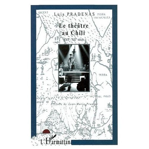 Le Théâtre Au Chili - Traces Et Trajectoires (Xvie-Xxe Siècle)