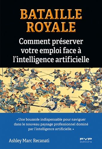 Bataille Royale - Comment Préserver Votre Emploi Face À L'intelligence Artificielle