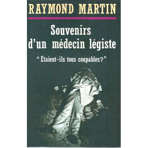 Souvenirs D'un Medecin Legiste - Raymond Martin - France Loisirs 1989