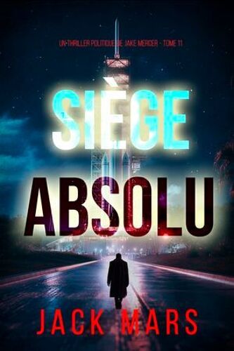 Siège Absolu (Un Thriller Politique De Jake Mercer — Tome 11)