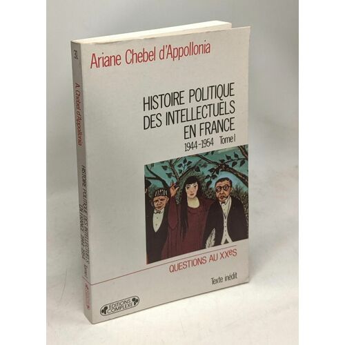 Histoire Politique Des Intellectuels En France Tome 1 1944-1954