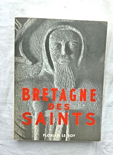 Florian Le Roy, Bretagne Des Saints, Le Visage Original Des Chrétienté Techniques, Editions André Bonne, 1959