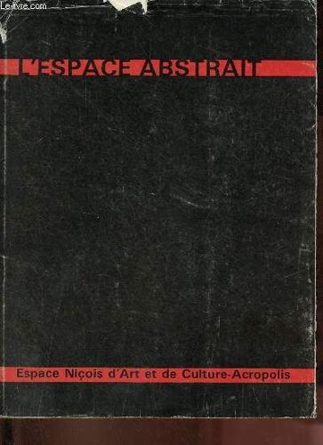 L Espace Abstrait E.N.A.C. 12 Juin / 30 Septembre 1986 - Acropolis 25 Juin / 27 Juillet 1986.