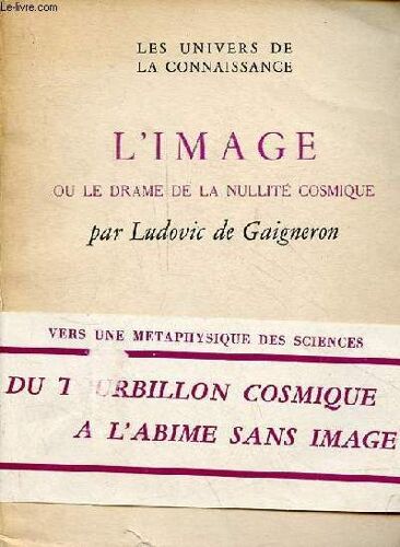L Image Ou Le Drame De La Nullité Cosmique - Collection Les Univers De La Connaissance - Exemplaire N°174/1200 Sur Alfa Des Papeteries De La Plaine.