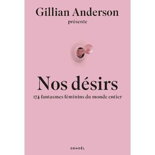 Nos Désirs - 174 Femmes Révèlent Leurs Fantasmes Les Plus Secrets