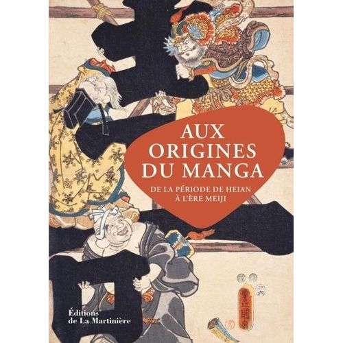 Aux Origines Du Manga - De La Période De Heian À L'ère Meiji
