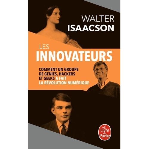 Les Innovateurs - Comment Un Groupe De Génies, Hackers Et Geeks A Fait La Révolution Numérique