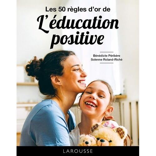 Les 50 Règles D'or De L'éducation Positive