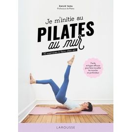 Je M'initie Au Pilates Au Mur - 50 Exercices À Faire Chez Soi