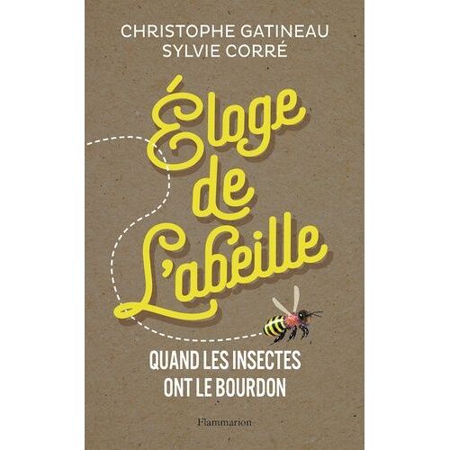 Eloge De L'abeille - Quand Les Insectes Ont Le Bourdon