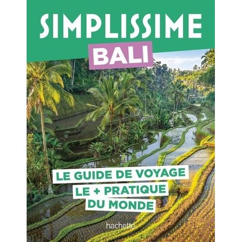 Bali - Le Guide De Voyage Le + Pratique Du Monde