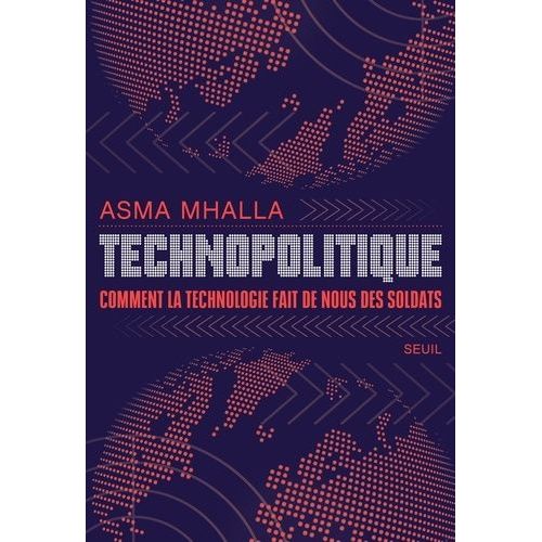 Technopolitique - Comment La Technologie Fait De Nous Des Soldats