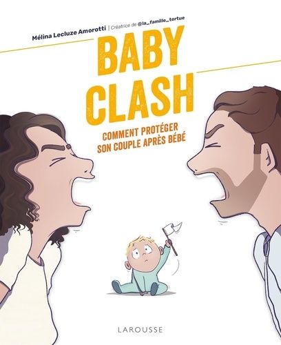 Baby Clash - Comment Sauver Son Couple Après Bébé
