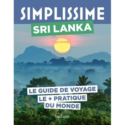 Sri Lanka - Le Guide De Voyage Le + Pratique Du Monde