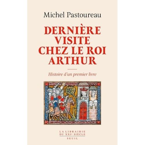 Dernière Visite Chez Le Roi Arthur - Histoire D'un Premier Livre