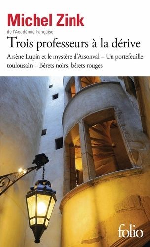 Trois Professeurs À La Dérive - Arsène Lupin Et Le Mystère D'arsonval - Un Portefeuille Toulousain - Bérets Noirs, Bérets Rouges